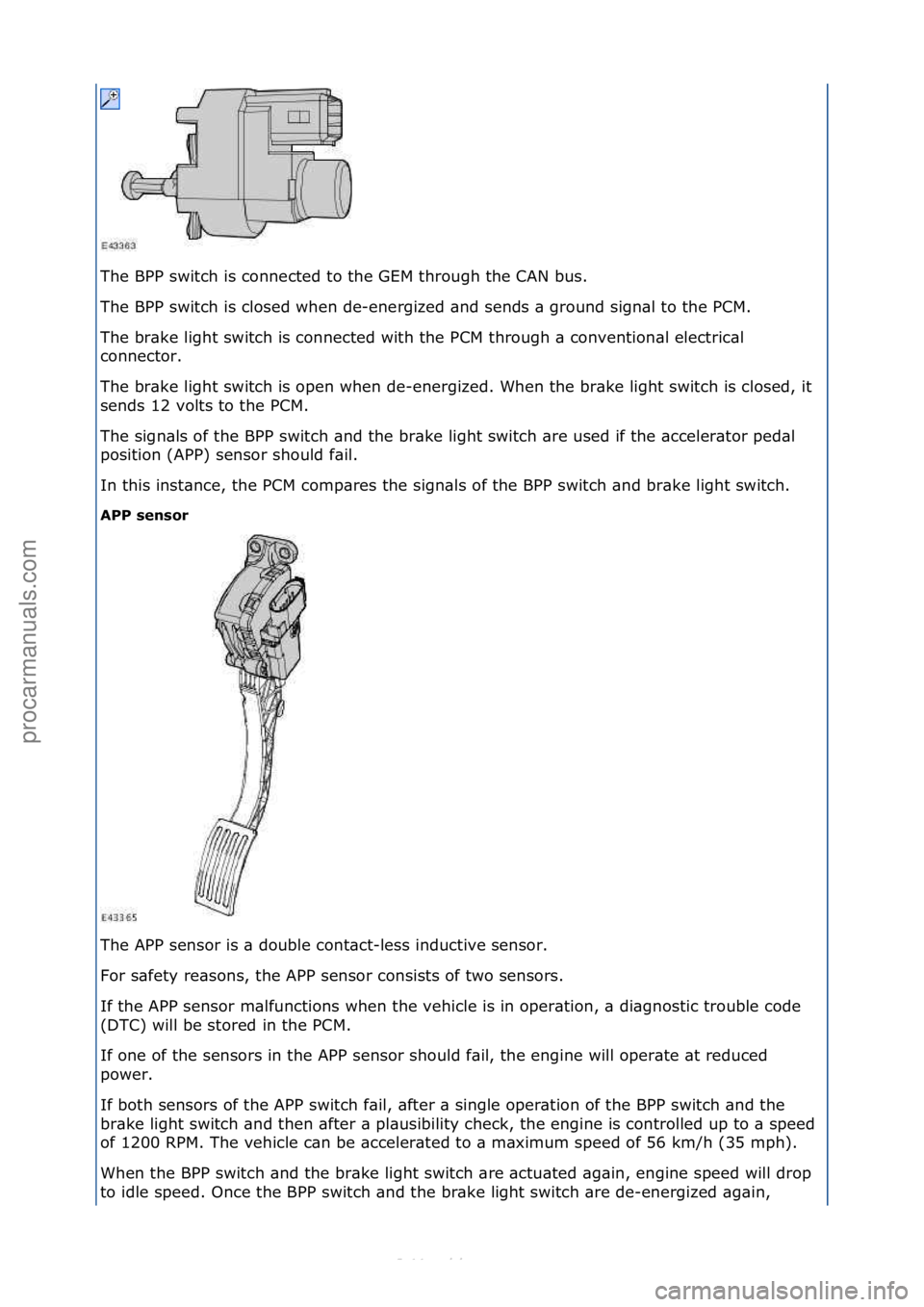 FORD S-MAX 2006 Service Repair Manual The\fBPP\fswitch\fis\fconnected\fto\fthe\fGEM\fthrough\fthe\fCAN\fbus.\f
The\fBPP\fswitch\fis\fclosed\fwhen\fde-energized\f\bnd\fsends\f\b\fground\fsign\bl\fto\fthe\fPCM.\f
The\fbr\bke\flight\fswitch\ FORD S-MAX 2006 Service Repair Manual The\fBPP\fswitch\fis\fconnected\fto\fthe\fGEM\fthrough\fthe\fCAN\fbus.\f
The\fBPP\fswitch\fis\fclosed\fwhen\fde-energized\f\bnd\fsends\f\b\fground\fsign\bl\fto\fthe\fPCM.\f
The\fbr\bke\flight\fswitch\