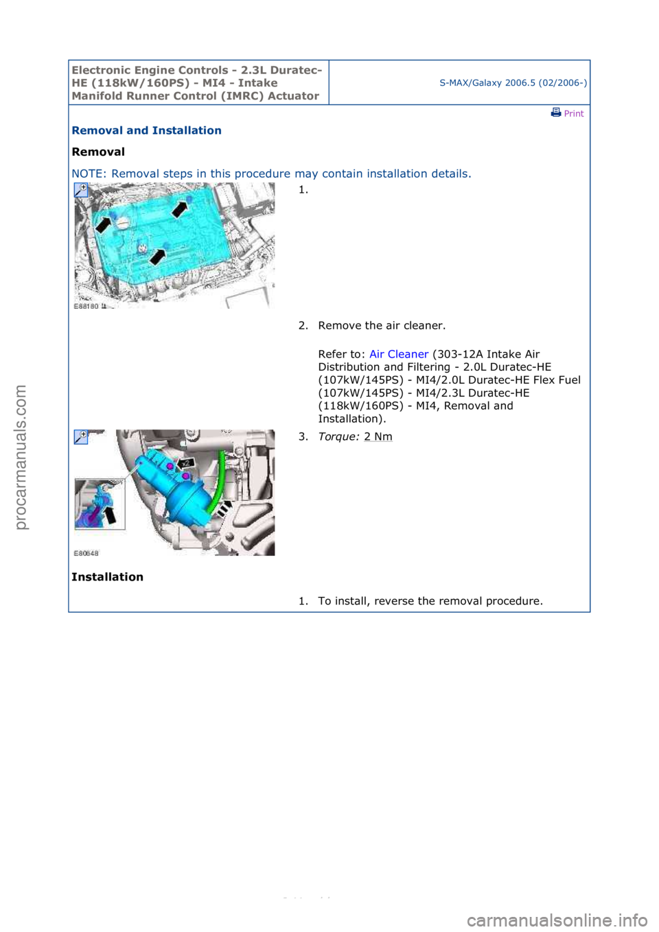 FORD S-MAX 2006  Service Repair Manual Electro\bic E\bgi\be \fo\btrols - 2.3L Duratec-
HE (118kW/160PS) - MI4 - I\btake 
Ma\bifold Ru\b\ber \fo\btrol (IMR\f) Actuator
S-MAX/G\bl\bxy\f2006.5\f(02/2006-)\fPrint \f
Removal a\bd I\bstallatio\b