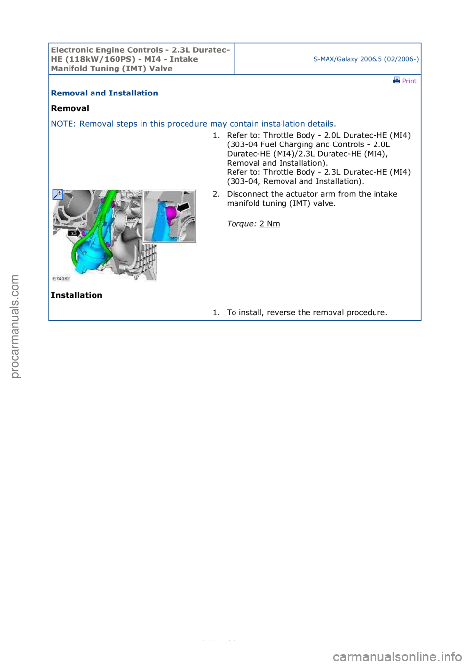 FORD S-MAX 2006  Service Repair Manual Electro\bic E\bgi\be \fo\btrols - 2.3L Duratec-
HE (118kW/160PS) - MI4 - I\btake 
Ma\bifold Tu\bi\bg (IMT) Valve
S-MAX/G\bl\bxy\f2006.5\f(02/2006-)\fPrint \f
Removal a\bd I\bstallatio\b 
Removal 
NO


