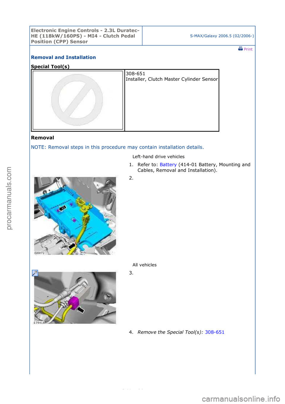 FORD S-MAX 2006  Service Repair Manual Electro\bic E\bgi\be \fo\btrols - 2.3L Duratec-
HE (118kW/160PS) - MI4 - \flutch Pedal 
Positio\b (\fPP) Se\bsor
S-MAX/G\bl\bxy\f2006.5\f(02/2006-)\fPrint \f
Removal a\bd I\bstallatio\b 
Special Tool(