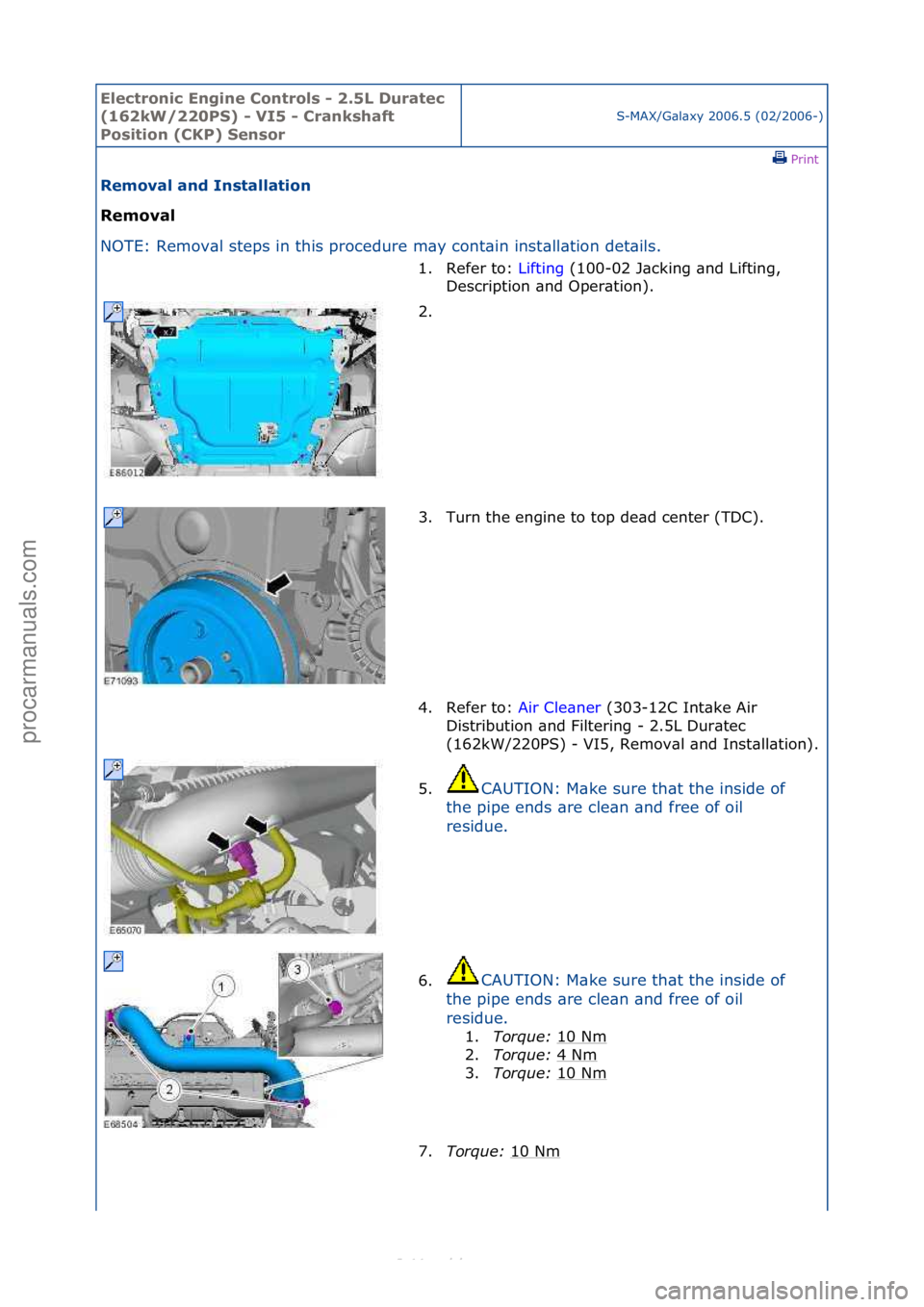 FORD S-MAX 2006  Service Repair Manual Electro\bic E\bgi\be \fo\btrols - 2.5L Duratec 
(162kW/220PS) - VI5 - \fra\bkshaft 
Positio\b (\fKP) Se\bsor
S-MAX/G\bl\bxy\f2006.5\f(02/2006-)\fPrint \f
Removal a\bd I\bstallatio\b 
Removal 
NO

TE:\