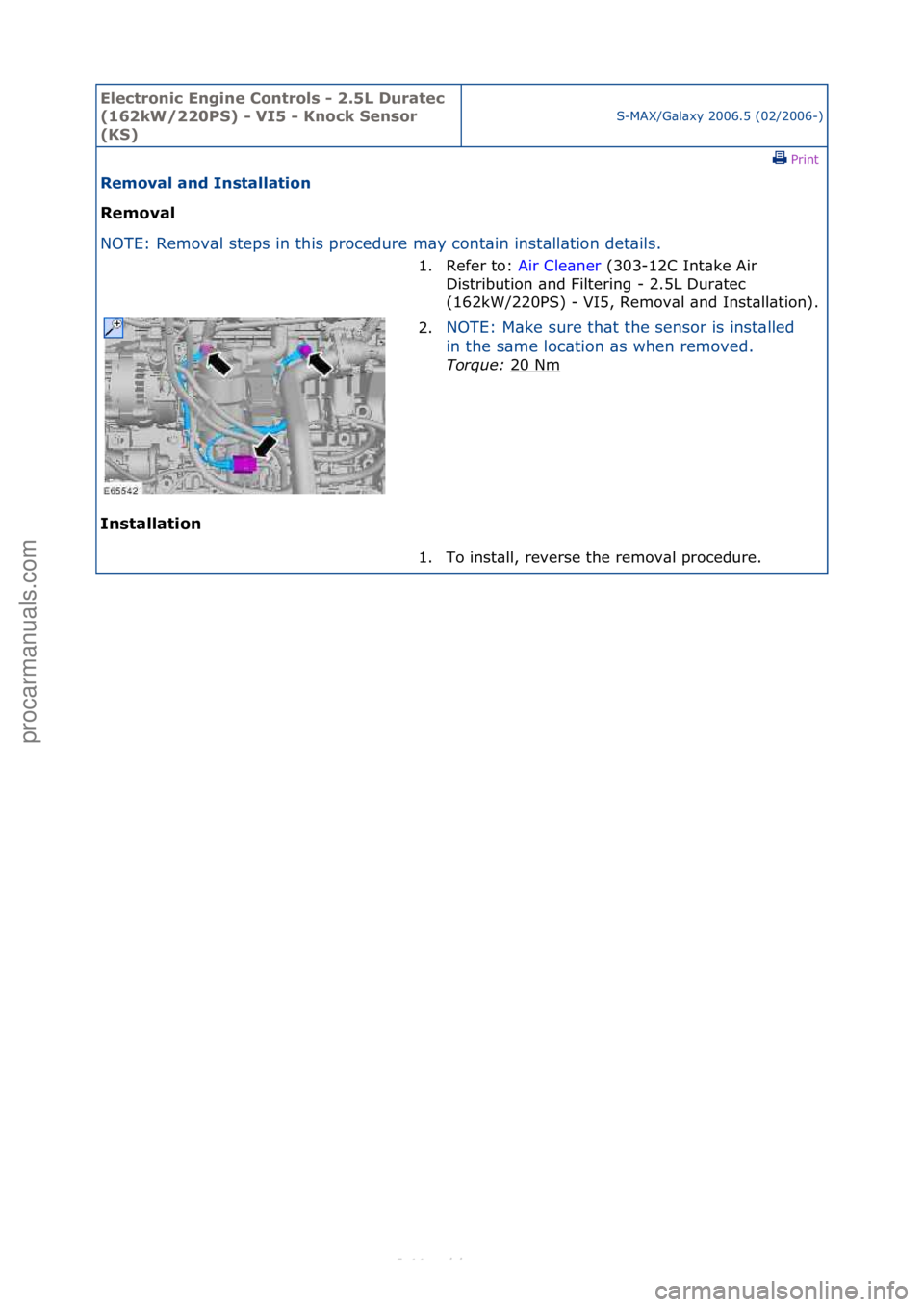 FORD S-MAX 2006  Service Repair Manual Electro\bic E\bgi\be \fo\btrols - 2.5L Duratec 
(162kW/220PS) - VI5 - K\bock Se\bsor 
(KS)
S-MAX/G\bl\bxy\f2006.5\f(02/2006-)\fPrint \f
Removal a\bd I\bstallatio\b 
Removal 
NO

TE:\fRemov\bl\fsteps\f
