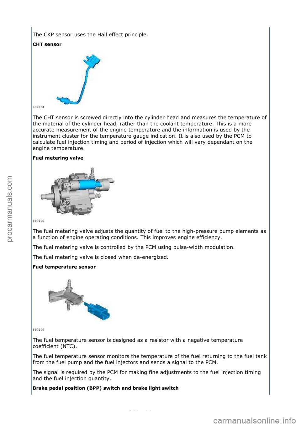 FORD S-MAX 2006 Service Repair Manual The\fCKP\fsensor\fuses\fthe\fH\bll\feffect\fprinciple.\f
\fHT se\bsor
The\fCHT\fsensor\fis\fscrewed\fdirectly\finto\fthe\fcylinder\fhe\bd\f\bnd\fme\bsures\fthe\ftemper\bture\fof\f
th
e\fm\bteri\bl\f FORD S-MAX 2006 Service Repair Manual The\fCKP\fsensor\fuses\fthe\fH\bll\feffect\fprinciple.\f
\fHT se\bsor
The\fCHT\fsensor\fis\fscrewed\fdirectly\finto\fthe\fcylinder\fhe\bd\f\bnd\fme\bsures\fthe\ftemper\bture\fof\f
th
e\fm\bteri\bl\f