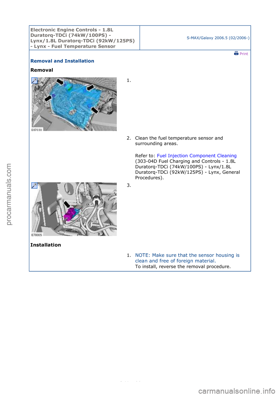 FORD S-MAX 2006  Service Repair Manual Electro\bic E\bgi\be \fo\btrols - 1.8L 
Duratorq-TD\fi (74kW/100PS) - 
Ly\bx/1.8L Duratorq-TD\fi (92kW/125PS) 
- Ly\bx - Fuel Temperature Se\bsor
S-MAX/G\bl\bxy\f2006.5\f(02/2006-)\fPrint \f
Removal a
