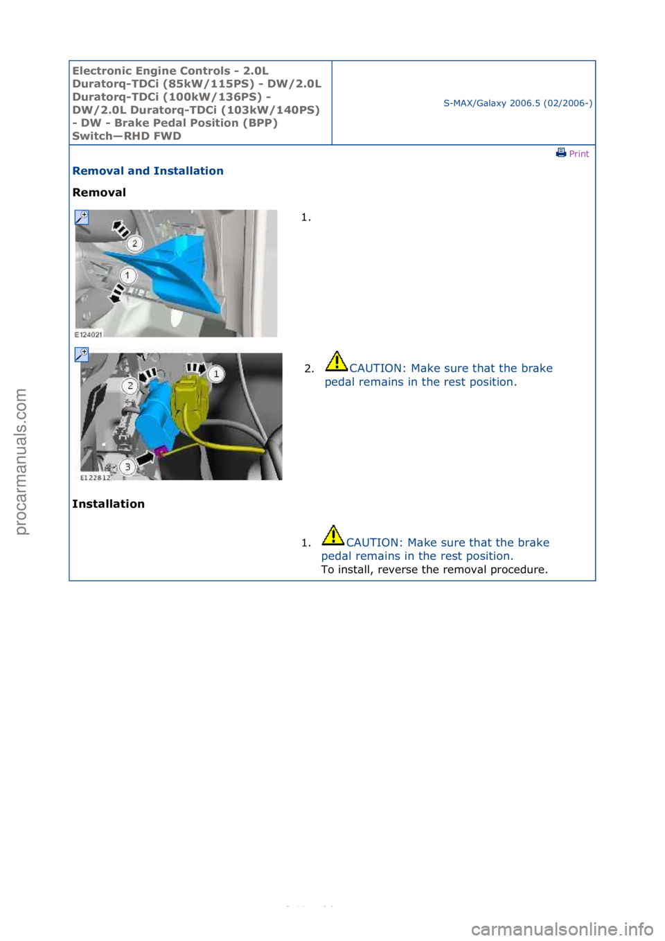 FORD S-MAX 2006  Service Repair Manual Electro\bic E\bgi\be \fo\btrols - 2.0L 
Duratorq-TD\fi (85kW/115PS) - DW/2.0L 
Duratorq-TD\fi (100kW/136PS) - 
DW/2.0L Duratorq-TD\fi (103kW/140PS) 
- DW - Brake Pedal Positio\b (BPP) 
Switch—RHD FW