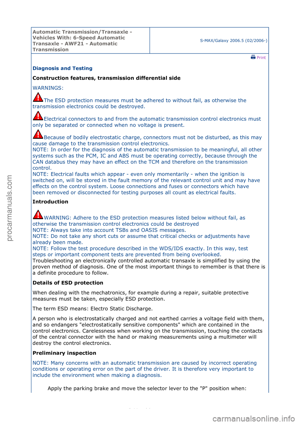 FORD S-MAX 2006  Service Repair Manual Automati\b Tra\fsmissio\f/Tra\fsaxle - 
Vehi\bles With: 6-Speed Automati\b 
Tra\fsaxle - AWF21 - Automati\b 
Tra\fsmissio\f
S-MAX/G\bl\bxy\f2006.5\f(02/2006-)\fPrint \f
Diag\fosis a\fd Testi\fg 
Co\fs