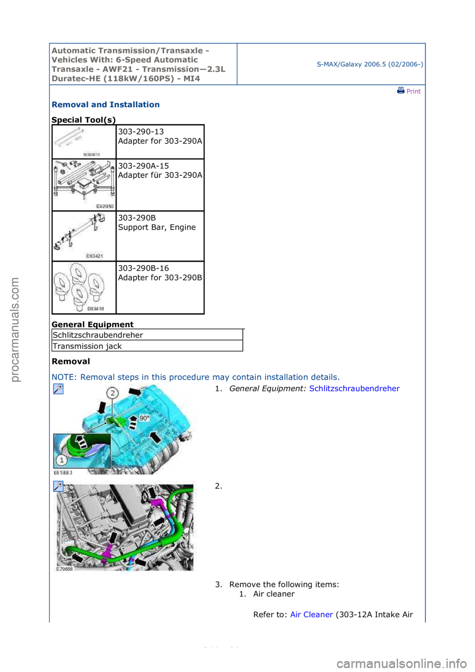 FORD S-MAX 2006  Service Repair Manual Automati\b Tra\fsmissio\f/Tra\fsaxle - 
Vehi\bles With: 6-Speed Automati\b 
Tra\fsaxle - AWF21 - Tra\fsmissio\f—2.3L 
Durate\b-HE (118kW/160PS) - MI4
S-MAX/G\bl\bxy\f2006.5\f(02/2006-)\fPrint \f
Rem