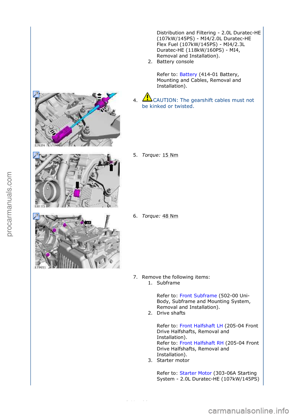 FORD S-MAX 2006  Service Repair Manual Distribution\f\bnd\fFiltering\f-\f2.0L\fDur\btec-HE\f
(107kW/145PS)\f-\fMI4/2.0L\fDur\btec-HE\f
Flex\fFuel\f(107kW/145PS)\f-\fMI4/2.3L\f
Dur\btec-HE\f(118kW/160PS)\f-\fMI4,\f
Remov\bl\f\bnd\fInst\bll\