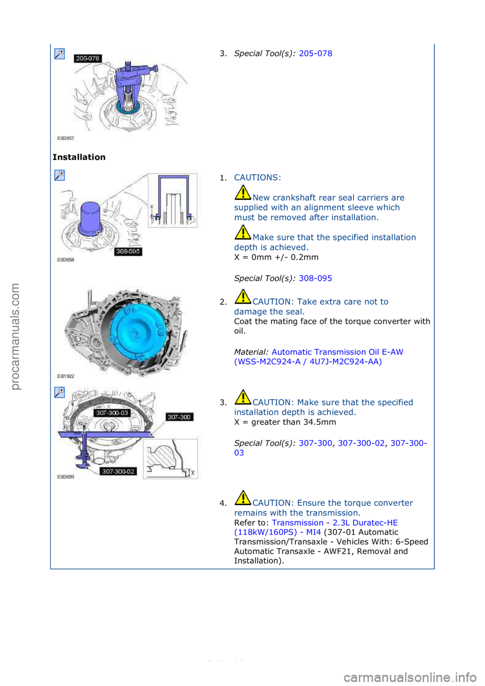 FORD S-MAX 2006  Service Repair Manual I\fstallatio\f 3.
Special\bTool(\f):\b 2
 05-078\f
1. CAUTIONS:\f
Ne

w\fcr\bnksh\bft\fre\br\fse\bl\fc\brriers\f\bre\f
supplied\fwith\f\bn\f\blignment\fsleeve\fwhich\f
must\fbe\fremoved\f\bfter\finst\