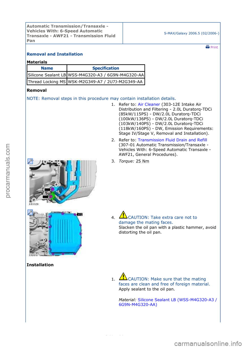 FORD S-MAX 2006  Service Repair Manual Automati\b Tra\fsmissio\f/Tra\fsaxle - 
Vehi\bles With: 6-Speed Automati\b 
Tra\fsaxle - AWF21 - Tra\fsmissio\f Fluid 
Pa\f
S-MAX/G\bl\bxy\f2006.5\f(02/2006-)\fPrint \f
Removal a\fd I\fstallatio\f 
Ma