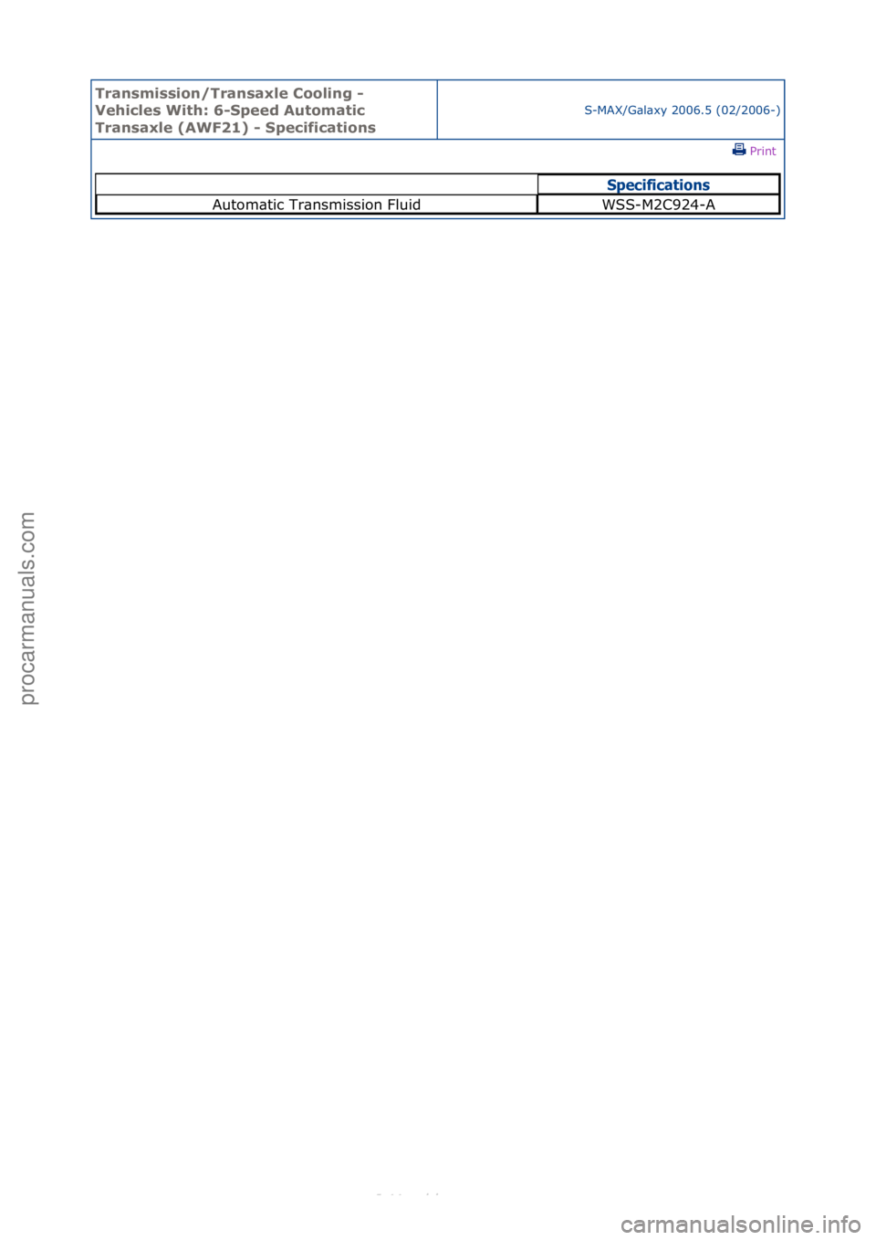 FORD S-MAX 2006  Service Repair Manual Transmissi\bn/Transaxl\f C\b\bling - 
V\fhicl\fs With: 6-Sp\f\fd Aut\bmatic 
Transaxl\f (AWF21) - Sp\fcificati\bns
S-MAX/G\bl\bxy\f2006.5\f(02/2006-)\fPrint \f
Specifica\bions
Autom\btic\fTr\bnsmissio