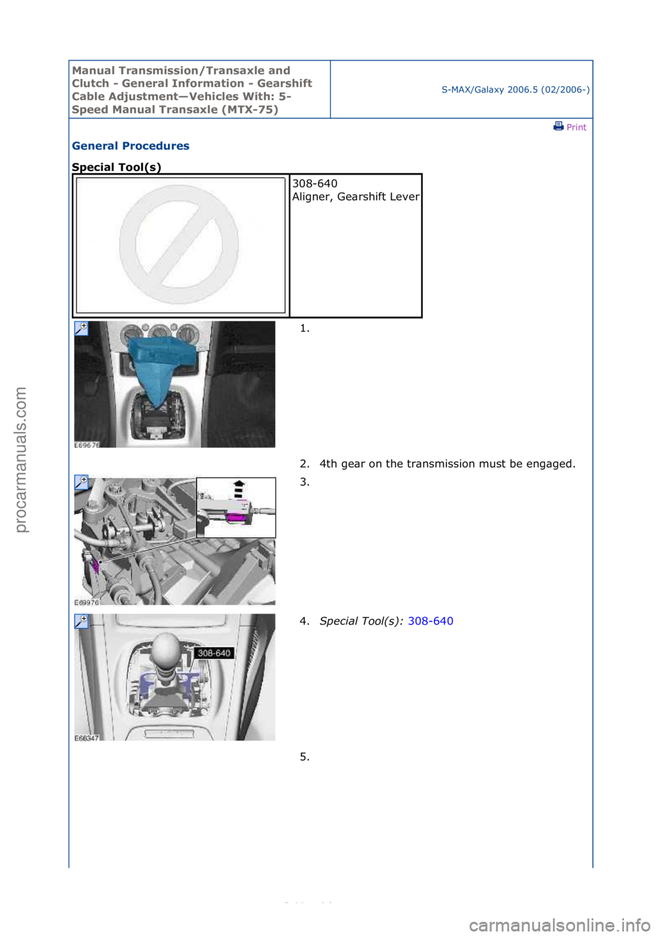 FORD S-MAX 2006  Service Repair Manual Manual T\bansmissi\fn/T\bansaxle and 
Clutch - Gene\bal Inf\f\bmati\fn - Gea\bshift 
Cable Adjustment—Vehicles With: 5-
Speed Manual T\bansaxle (MTX-75)
S-MAX/G\bl\bxy\f2006.5\f(02/2006-)\fPrint \f
