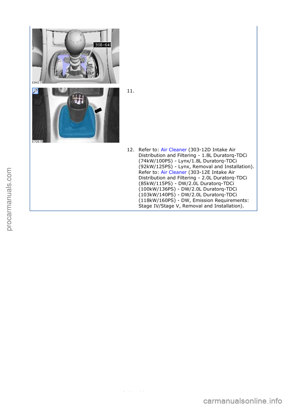 FORD S-MAX 2006  Service Repair Manual 11. \f
12. Refer\fto:\fAir\fCle\bner\f(303-12D\fInt\bke\fAir\f
Di s

tribution\f\bnd\fFiltering\f-\f1.8L\fDur\btorq-TDCi\f
(74kW/100PS)\f-\fLynx/1.8L\fDur\btorq-TDCi\f
(92kW/125PS)\f-\fLynx,\fRemov\bl