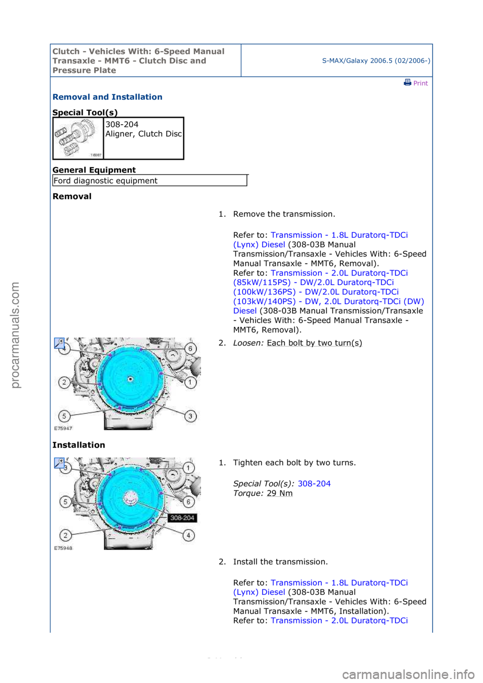 FORD S-MAX 2006  Service Repair Manual Clutch \b Vehicle\f With: 6\bSpeed Manual 
Tran\faxle \b MMT6 \b Clutch Di\fc and 
Pre\f\fure Plate
S-MAX/G\bl\bxy\f2006.5\f(02/2006-)\fPrint \f
Removal and In\ftallation 
Special Tool(\f) 
Gen

eral 