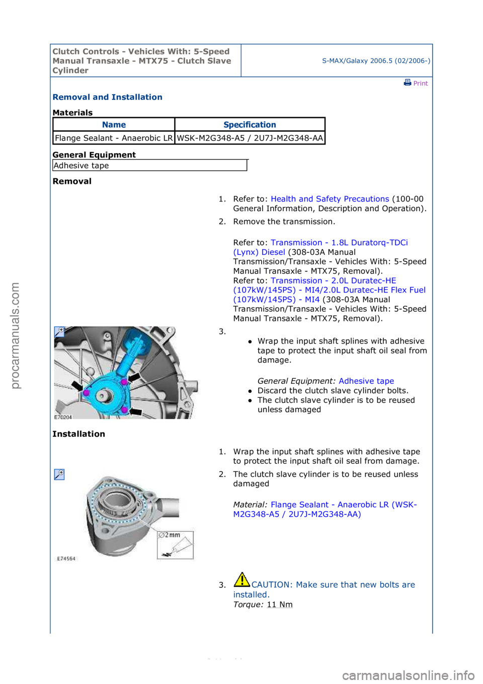 FORD S-MAX 2006  Service Repair Manual Clutch C\bntr\bls \f Vehicles With: 5\fSpeed 
Manual Transaxle \f MTX75 \f Clutch Slave 
Cylinder
S-MAX/G\bl\bxy\f2006.5\f(02/2006-)\fPrint \f
Rem\bval and Installati\bn 
Materials 
Gen

eral Equipmen
