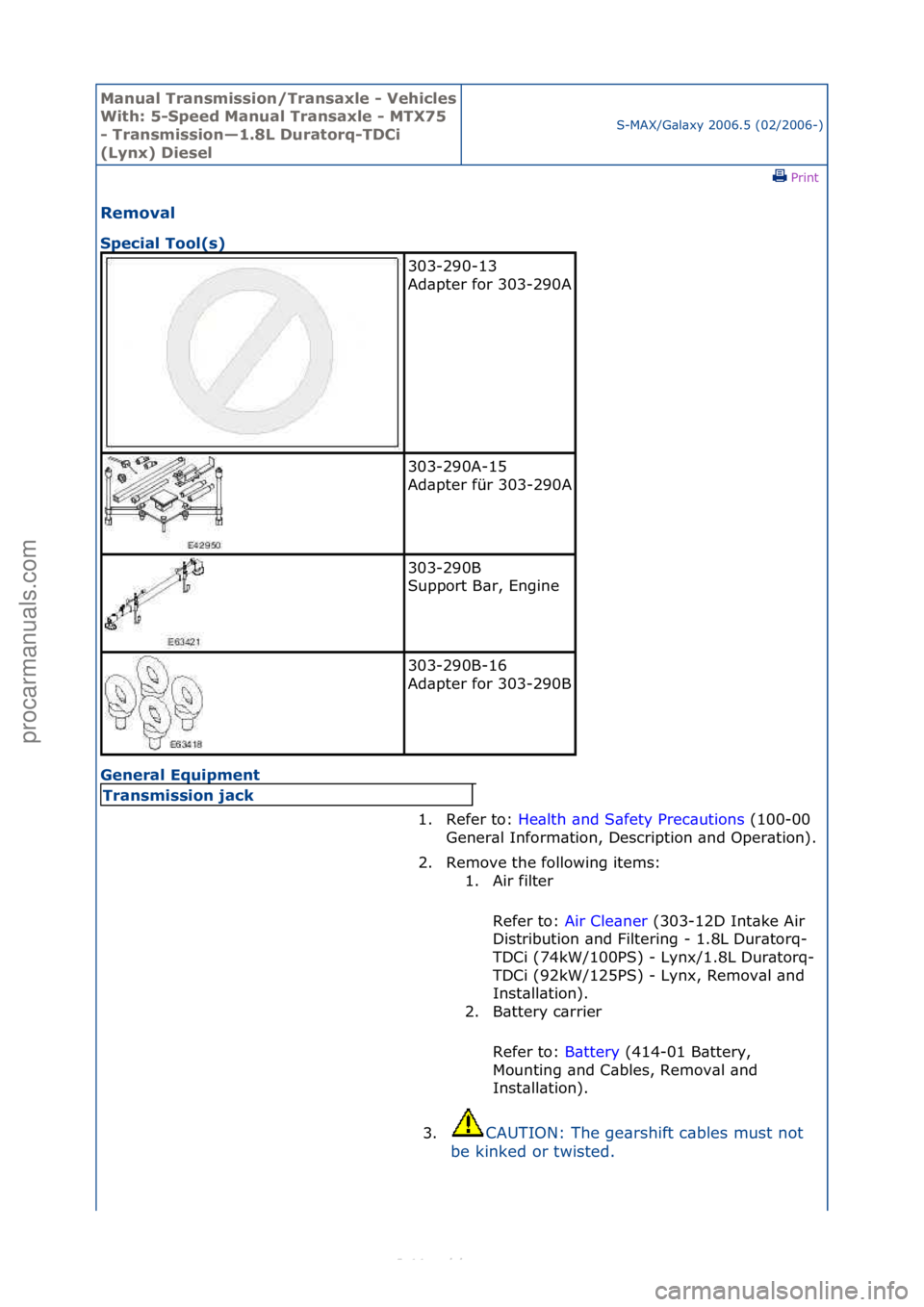 FORD S-MAX 2006  Service Repair Manual Manual T\bansmissi\fn/T\bansaxle - Vehicles 
With: 5-Speed Manual T\bansaxle - MTX75 
- T\bansmissi\fn—1.8L Du\bat\f\bq-TDCi 
(Lynx) DieselS-MAX/G\bl\bxy\f2006.5\f(02/2006-)\fPrint \f
Rem\fval 
Spec