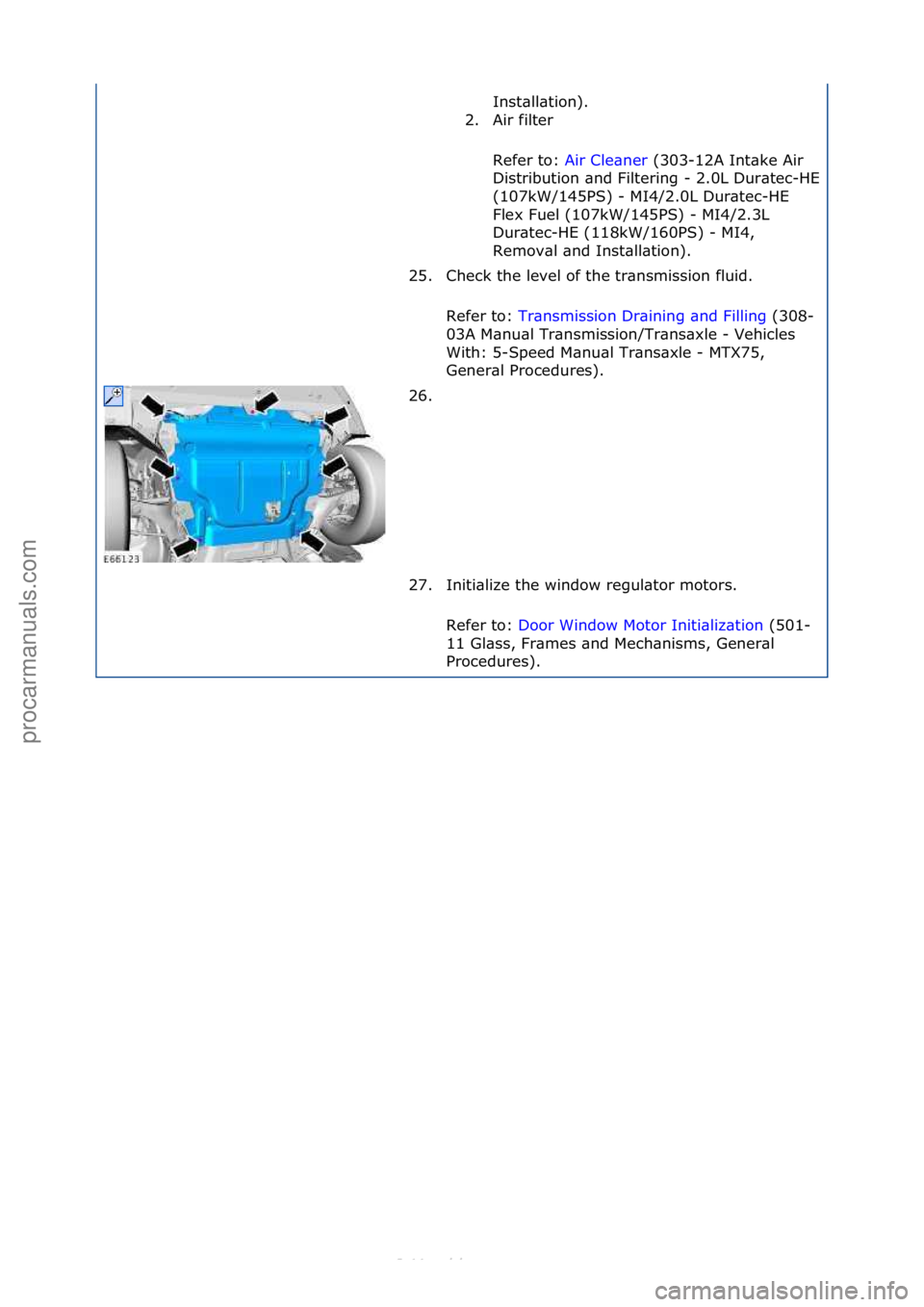 FORD S-MAX 2006  Service Repair Manual Inst\bll\btion).\f
2. Air\ffilter\f
Refer\fto:\f Air\fCle\bner \f(303-12A\fInt\bke\fAir\f
Dis

tribution\f\bnd\fFiltering\f-\f2.0L\fDur\btec-
HE\f
(107kW/145PS)\f-\fMI4/2.0L\fDur\btec-HE\f
Flex\fFuel\