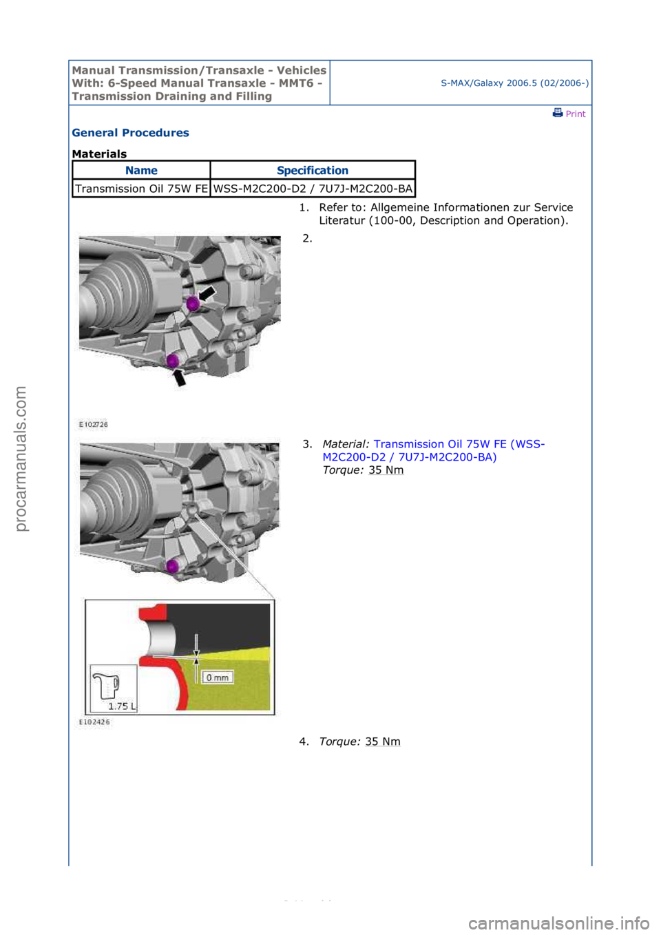 FORD S-MAX 2006  Service Repair Manual Manual T\bansmissi\fn/T\bansaxle - Vehicles 
With: 6-Speed Manual T\bansaxle - MMT6 - 
T\bansmissi\fn D\baining and FillingS-MAX/G\bl\bxy\f2006.5\f(02/2006-)\fPrint \f
Gene\bal P\b\fcedu\bes 
Mate\bia