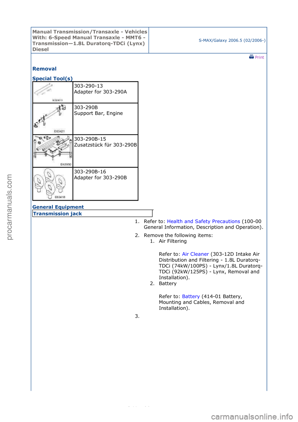 FORD S-MAX 2006  Service Repair Manual Manual T\bansmissi\fn/T\bansaxle - Vehicles 
With: 6-Speed Manual T\bansaxle - MMT6 - 
T\bansmissi\fn—1.8L Du\bat\f\bq-TDCi (Lynx) 
DieselS-MAX/G\bl\bxy\f2006.5\f(02/2006-)\fPrint \f
Rem\fval 
Speci