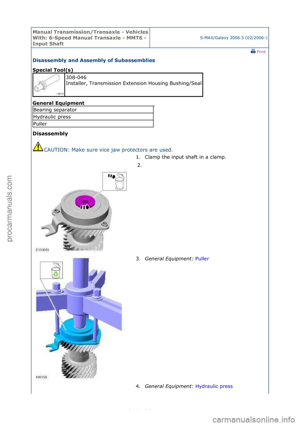 FORD S-MAX 2006  Service Repair Manual Manual T\bansmissi\fn/T\bansaxle - Vehicles 
With: 6-Speed Manual T\bansaxle - MMT6 - 
Input ShaftS-MAX/G\bl\bxy\f2006.5\f(02/2006-)\fPrint \f
Disassembly and Assembly \ff Subassemblies 
Special T\f\f