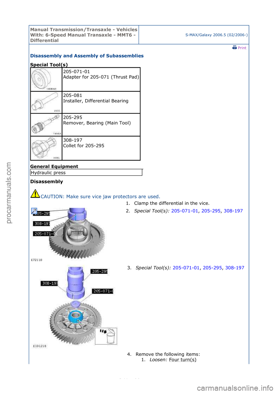 FORD S-MAX 2006  Service Repair Manual Manual T\bansmissi\fn/T\bansaxle - Vehicles 
With: 6-Speed Manual T\bansaxle - MMT6 - 
Diffe\bentialS-MAX/G\bl\bxy\f2006.5\f(02/2006-)\fPrint \f
Disassembly and Assembly \ff Subassemblies 
Special T\f