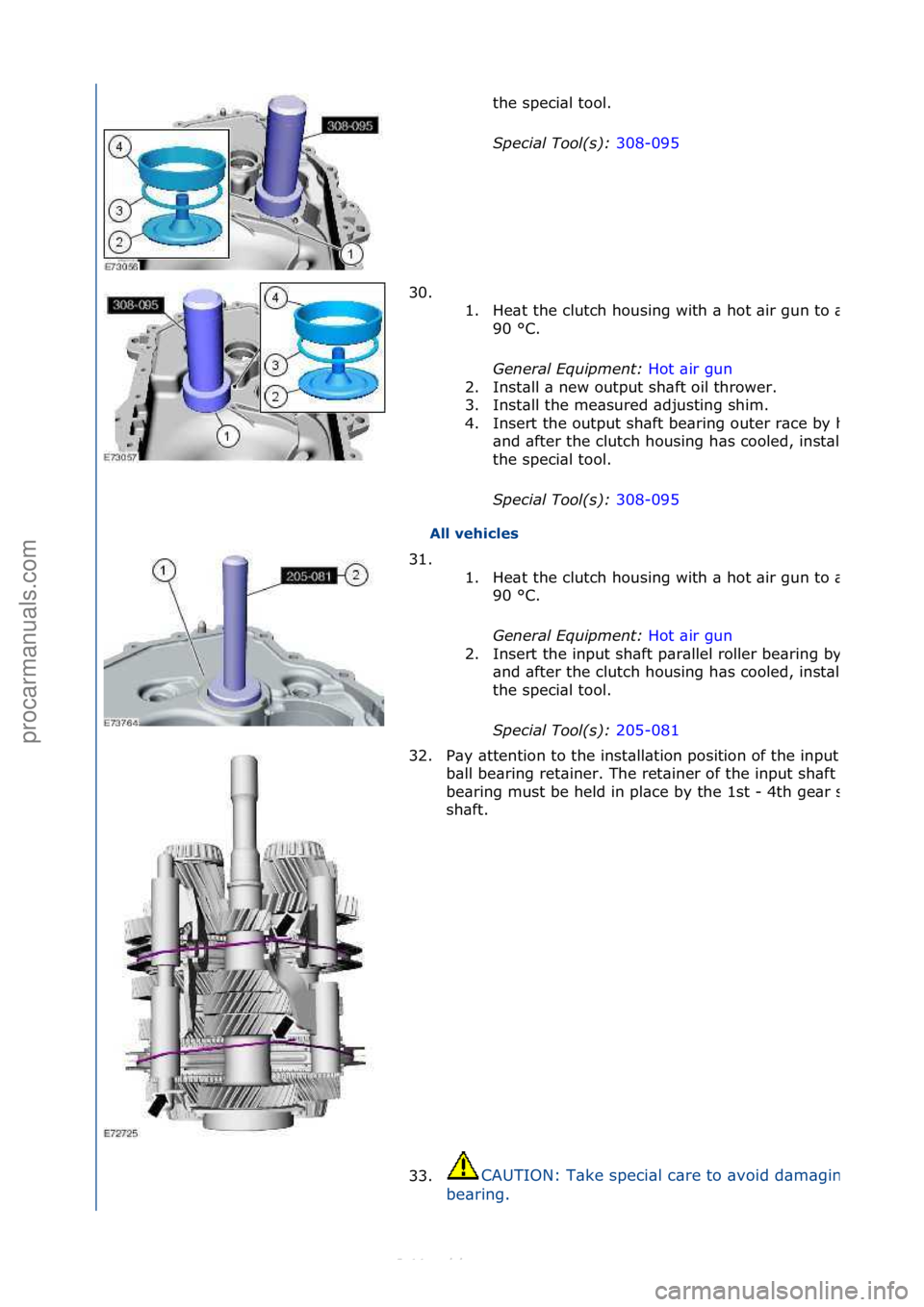 FORD S-MAX 2006  Service Repair Manual All vehicles the\fspeci\bl\ftool.\f
S
\f

ecial Tool(s):  308-095\f
30.

\f\f 1.
He\bt\fthe\fclutch\fhousing\fwith\f\b\fhot\f\bir\fgun\fto\f\bpprox.\f
90\f°C.\f
General \bqui\fment:  Hot\f\bir\fgun\f