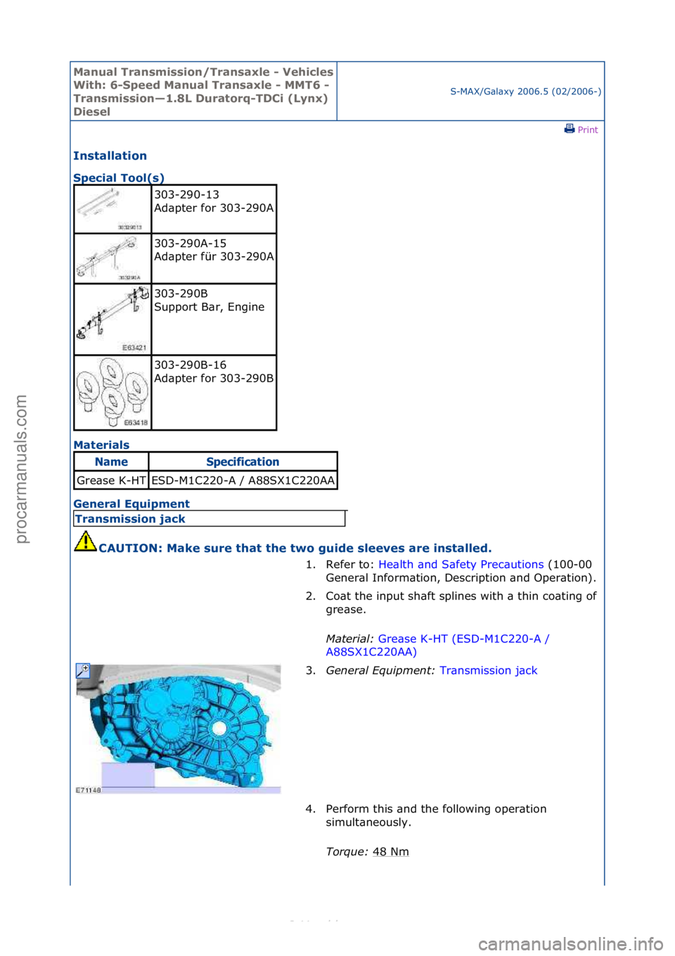 FORD S-MAX 2006  Service Repair Manual Manual T\bansmissi\fn/T\bansaxle - Vehicles 
With: 6-Speed Manual T\bansaxle - MMT6 - 
T\bansmissi\fn—1.8L Du\bat\f\bq-TDCi (Lynx) 
DieselS-MAX/G\bl\bxy\f2006.5\f(02/2006-)\fPrint \f
Installati\fn 

