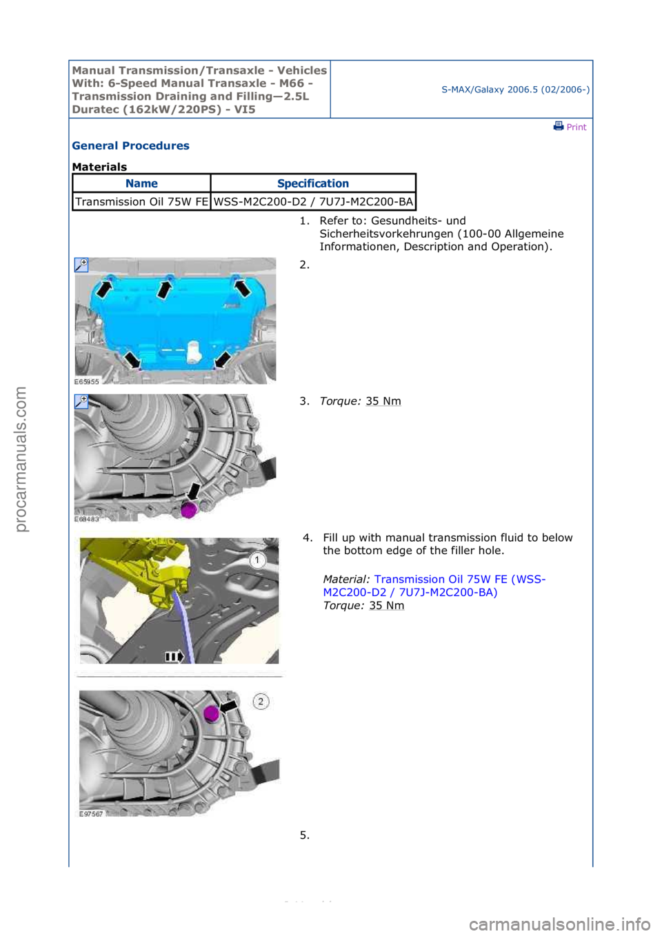FORD S-MAX 2006  Service Repair Manual Manual T\bansmissi\fn/T\bansaxle - Vehicles 
With: 6-Speed Manual T\bansaxle - M66 - 
T\bansmissi\fn D\baining and Filling—2.5L 
Du\batec (162kW/220PS) - VI5S-MAX/G\bl\bxy\f2006.5\f(02/2006-)\fPrint