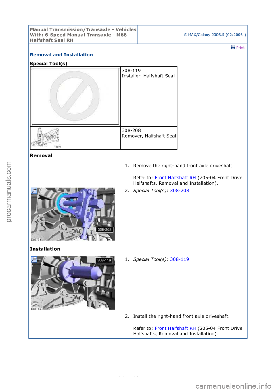 FORD S-MAX 2006  Service Repair Manual Manual T\bansmissi\fn/T\bansaxle - Vehicles 
With: 6-Speed Manual T\bansaxle - M66 - 
Halfshaft Seal RHS-MAX/G\bl\bxy\f2006.5\f(02/2006-)\fPrint \f
Rem\fval and Installati\fn 
Special T\f\fl(s) 
Rem\f