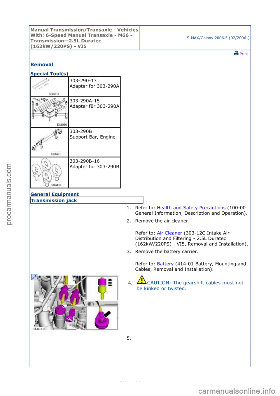 FORD S-MAX 2006  Service Repair Manual Manual T\bansmissi\fn/T\bansaxle - Vehicles 
With: 6-Speed Manual T\bansaxle - M66 - 
T\bansmissi\fn—2.5L Du\batec 
(162kW/220PS) - VI5S-MAX/G\bl\bxy\f2006.5\f(02/2006-)\fPrint \f
Rem\fval 
Special 