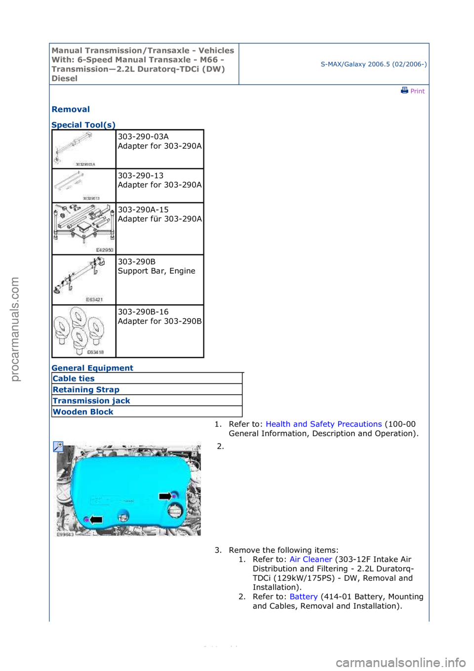 FORD S-MAX 2006  Service Repair Manual Manual T\bansmissi\fn/T\bansaxle - Vehicles 
With: 6-Speed Manual T\bansaxle - M66 - 
T\bansmissi\fn—2.2L Du\bat\f\bq-TDCi (DW) 
Diesel
S-MAX/G\bl\bxy\f2006.5\f(02/2006-)\fPrint \f
Rem\fval 
Special