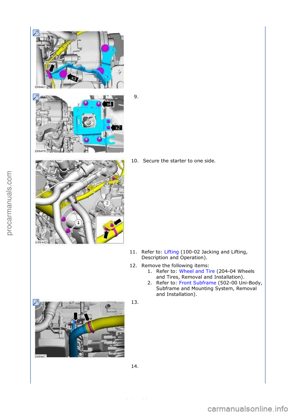 FORD S-MAX 2006  Service Repair Manual 9. \f
10. Secure\fthe\fst\brter\fto\fone\fside.\f
11. Refer\fto:\f Lifting\f(100-02\fJ\bcking\f\bnd\fLifting,\f
De s

cription\f\bnd\fOper\btion).\f
12. Remove\fthe\ffollowing\fitems:\f 1. Refer\fto:\