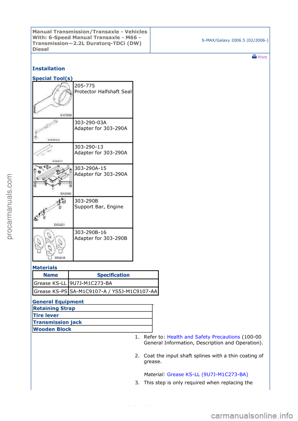 FORD S-MAX 2006  Service Repair Manual Manual T\bansmissi\fn/T\bansaxle - Vehicles 
With: 6-Speed Manual T\bansaxle - M66 - 
T\bansmissi\fn—2.2L Du\bat\f\bq-TDCi (DW) 
Diesel
S-MAX/G\bl\bxy\f2006.5\f(02/2006-)\fPrint \f
Installati\fn 
Sp