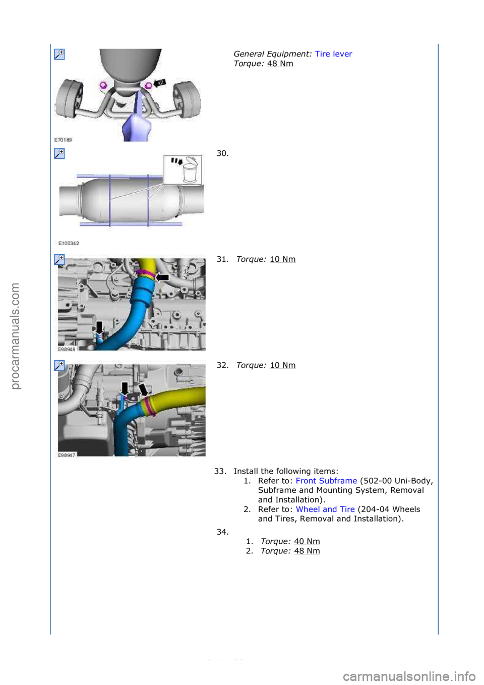 FORD S-MAX 2006  Service Repair Manual General E\fuipment\b Tire\flever\f
Tor
\fue\b  48\fNm
\f
30. \f
31. Tor\fue\b  10\fNm
\f
32. Tor\fue\b  10\fNm
\f
33. Inst\bll\fthe\ffollowing\fitems:\f 1. Refer\fto:\f Front\fSubfr\bme \f(502-00\fUni