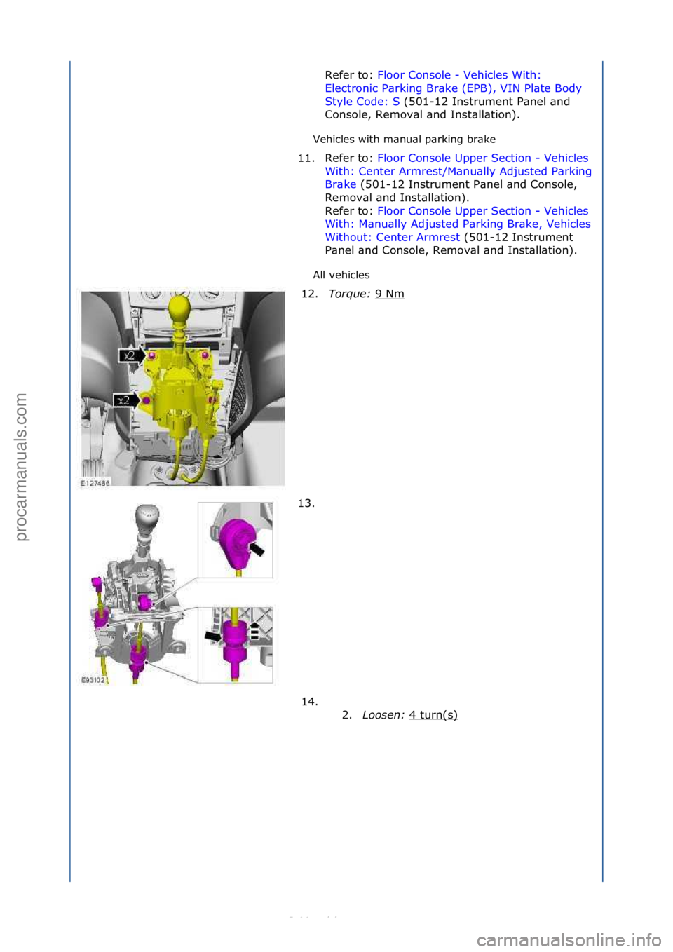 FORD S-MAX 2006  Service Repair Manual Vehicles\fwith\fm\bnu\bl\fp\brking\fbr\bke\f
All\fvehicles\fRefer\fto:\f
Fl
 oor\fConsole\f-\fVehicles\fWith:\f
Ele
ctronic\fP\brking\fBr\bke\f(EPB),\fVIN\fPl\bte\fBody\f
Style\fCode:\fS \f(501-12\fIn