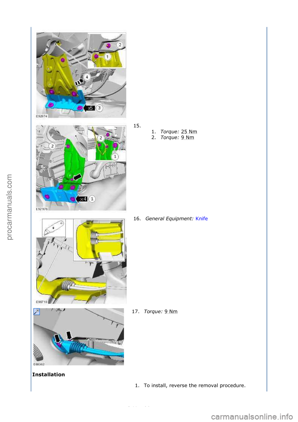 FORD S-MAX 2006  Service Repair Manual Installati\fn 15. \f\f
1. T

orque:\b25\fNm
\f
2. Torque:\b 9\fNm
\f
16. \feneral\bEquipment:\b Knife\f
17. T

orque:\b 9\fNm
\f
1. To\finst\bll,\freverse\fthe\fremov\bl\fprocedure.\f
\f
\f
\f
\f\f
С