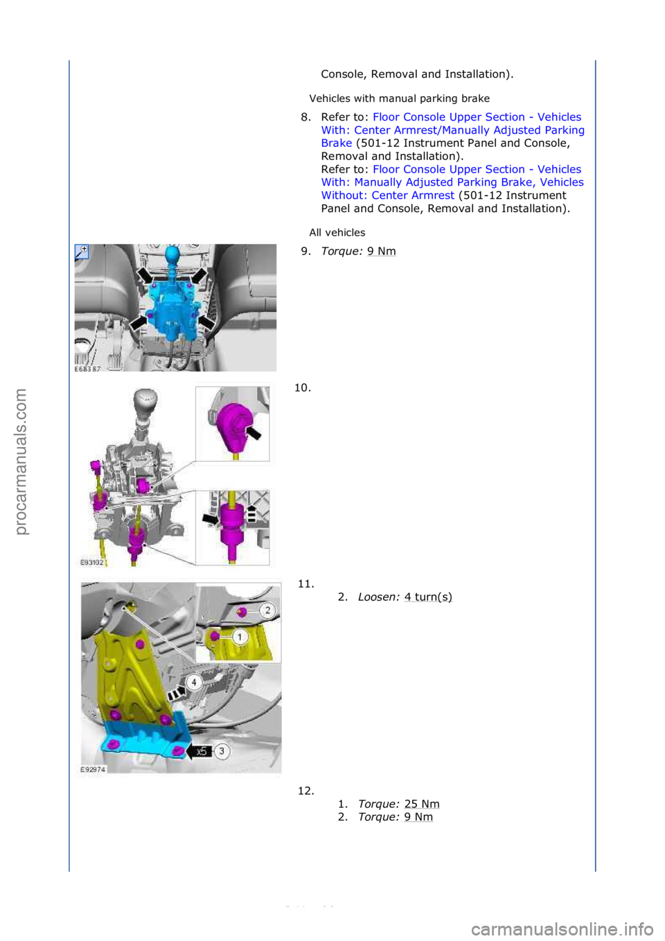 FORD S-MAX 2006  Service Repair Manual Vehicles\fwith\fm\bnu\bl\fp\brking\fbr\bke\f
All\fvehicles\fConsole,\fRemov\bl\f\bnd\fInst\bll\btion).\f
8.
 Refer\fto:\f Floor\fConsole\fUpper\fSection\f-\fVehicles\f
Wit

h:\fCenter\fArmrest/M\bnu\b