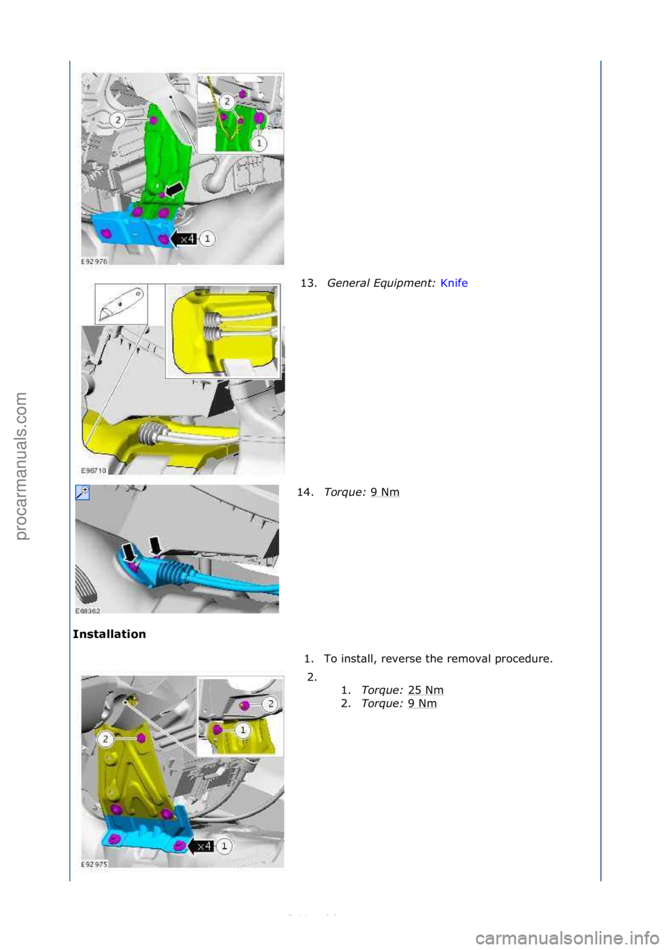 FORD S-MAX 2006  Service Repair Manual Installati\fn 13.
\feneral\bEquipment:\b K
 nife\f
14. T
orque:\b 9\fNm
\f
1. To\finst\bll,\freverse\fthe\fremov\bl\fprocedure.\f 2. \f\f 1.Torque:\b 25\fNm
\f
2. Torque:\b 9\fNm
\f
\f
\f
\f\f
\f
Ст