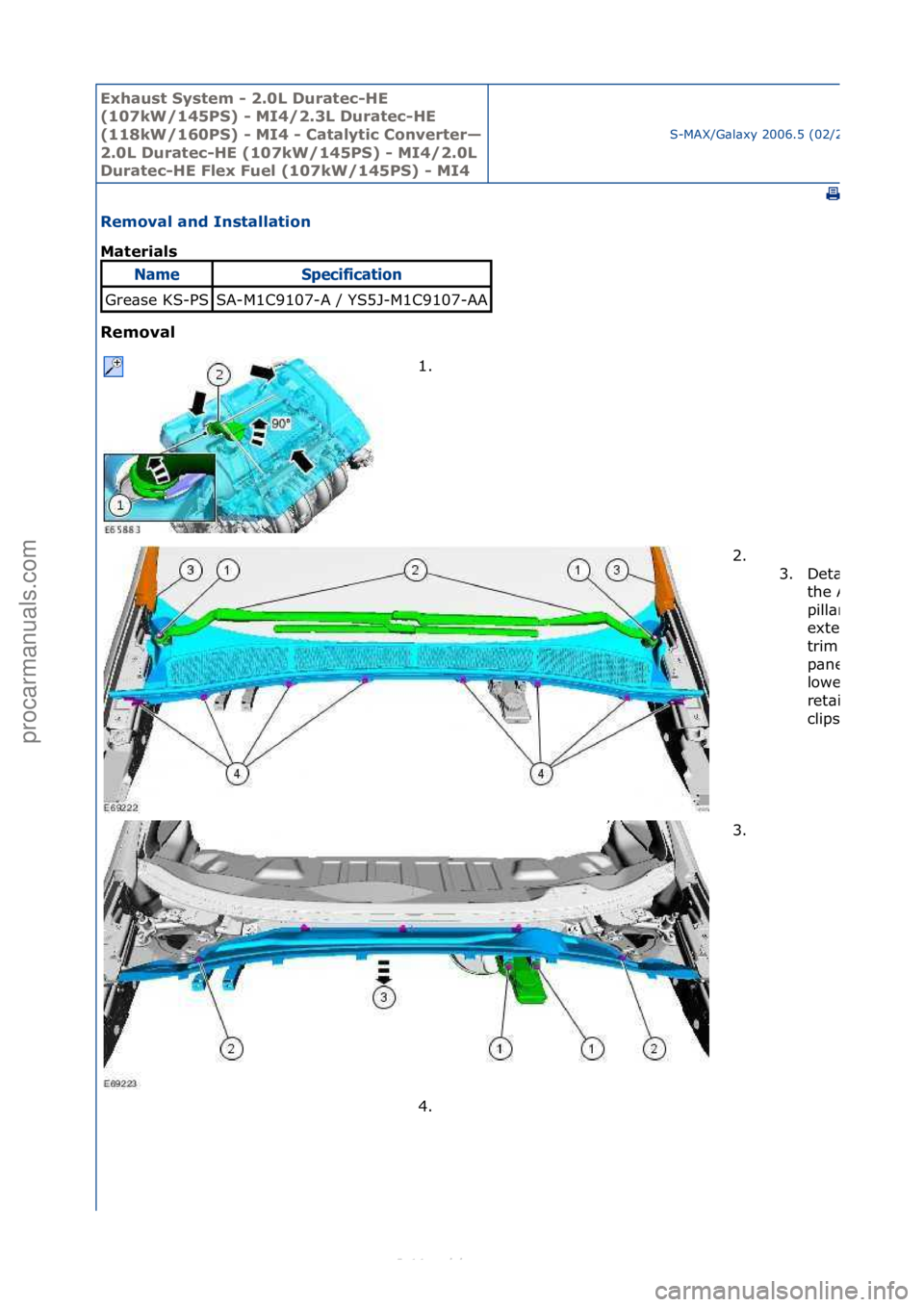 FORD S-MAX 2006  Service Repair Manual Exhaust\bSyste\f\b-\b2.0L\bDuratec-HE\b
(107kW/145PS)\b-\bMI4/2.3L\bDuratec-HE\b
(118kW/160PS)\b-\bMI4\b-\bCatalytic\bConverter—
2.0L\bDuratec-HE\b(107kW/145PS)\b-\bMI4/2.0L\b
Duratec-HE\bFlex\bFuel