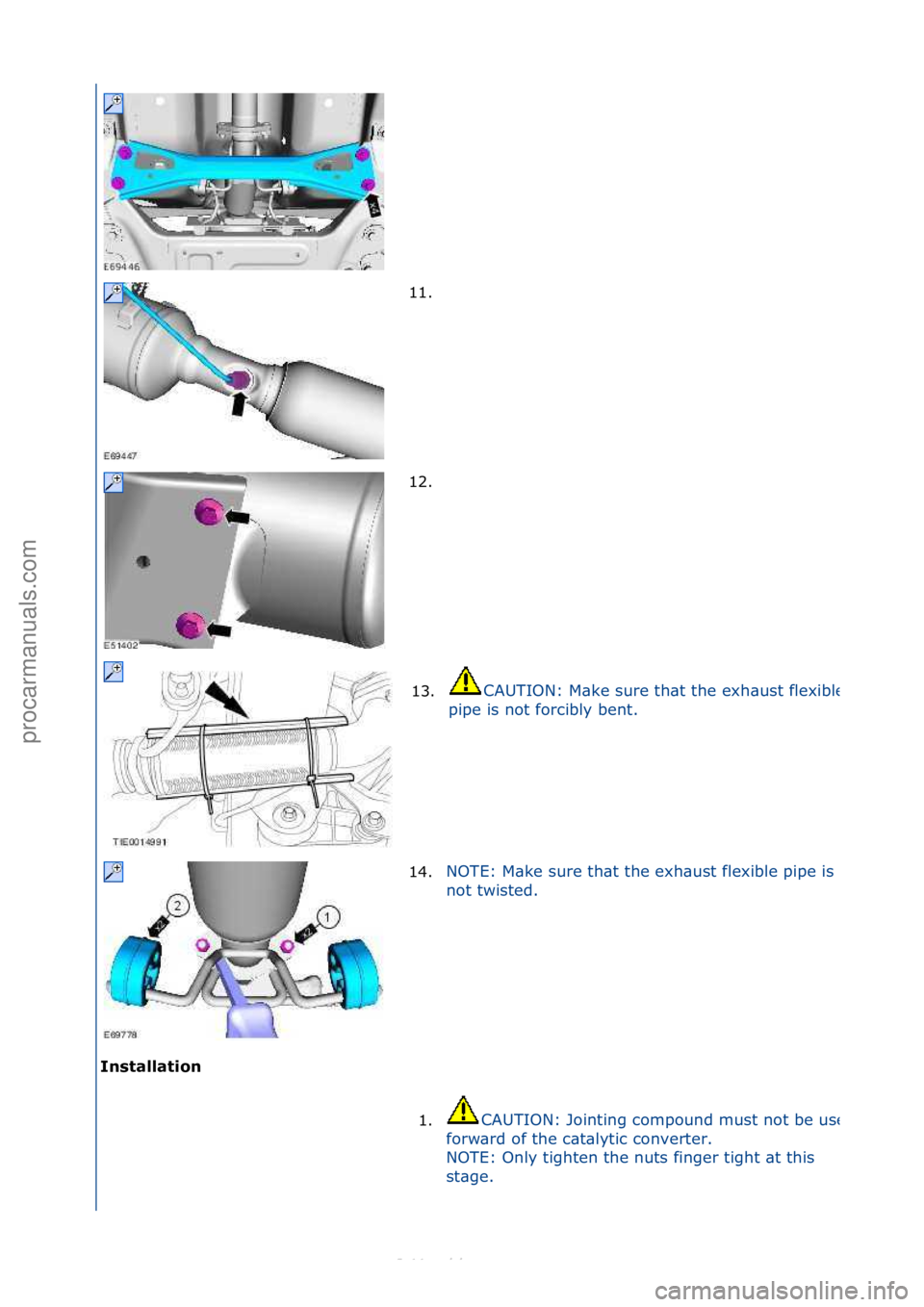 FORD S-MAX 2006  Service Repair Manual Installation\b11. \f
1
2

. \f
13.
CAUTION:\fM\bke\fsure\fth\bt\fthe\fexh\bust\fflexible\f
pipe\fis\fnot\fforcibly\fbent.\f
14. NOTE:\fM\bke\fsure\fth\bt\fthe\fexh\bust\fflexible\fpipe\fis\f
no
t\ftwi
