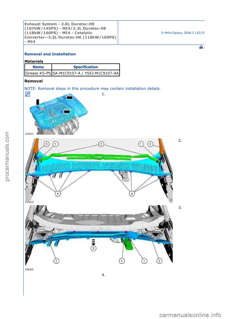 FORD S-MAX 2006  Service Repair Manual Exhaust\bSyste\f\b-\b2.0L\bDuratec-HE\b
(107kW/145PS)\b-\bMI4/2.3L\bDuratec-HE\b
(118kW/160PS)\b-\bMI4\b-\bCatalytic\b
Converter—2.3L\bDuratec-HE\b(118kW/160PS)\b
-\bMI4
S-MAX/G\bl\bxy\f2006.5\f(02/