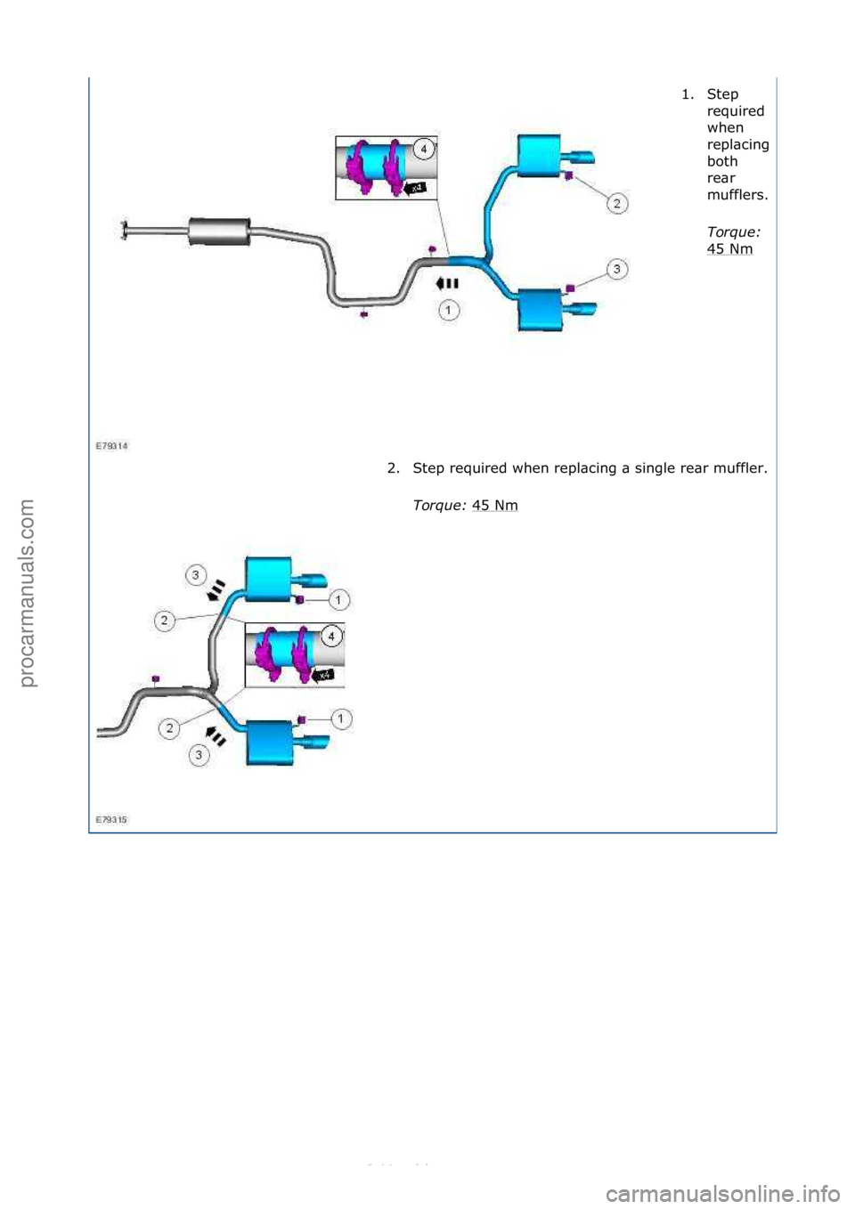 FORD S-MAX 2006  Service Repair Manual 1. Step\frequired\f
when\f
repl\bcing\f
both\f
re\br\f
mufflers.
\f
Torque:\b
45\fNm
\f
2. Step\frequired\fwhen\frepl\bcing\f\b\fsingle\fre\br\fmuffler.
\f
Torque:\b 45\fNm\f
\f
\f
Стр. 2 из 2
05