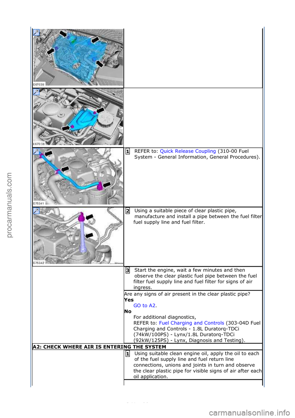 FORD S-MAX 2006  Service Repair Manual REFER\fto:\fQuick\fRele\bse\fCoupling \f(310-00\fFuel\f
Sys
tem\f-\fGener\bl\fInform\btion,\fGener\bl\fProcedures).\f1 
Using\f\b\fsuit\bble\fpiece\fof\fcle\br\fpl\bstic\fpipe,\f
m\bnuf\bcture\f\bnd\f