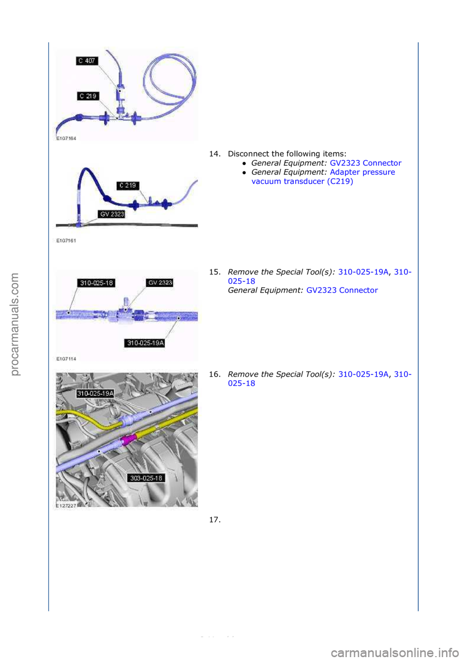 FORD S-MAX 2006  Service Repair Manual 14. Disconnect\fthe\ffollowing\fitems:\fGeneral\bEquipment:\b GV2
 323\fConnector\f
 General\bEquipment:\b Ad
 \bpter\fpressure\f
v\bcu
um\ftr\bnsducer\f(C219) \f
15. R

emove\bthe\bSpecial\bTool(\f
