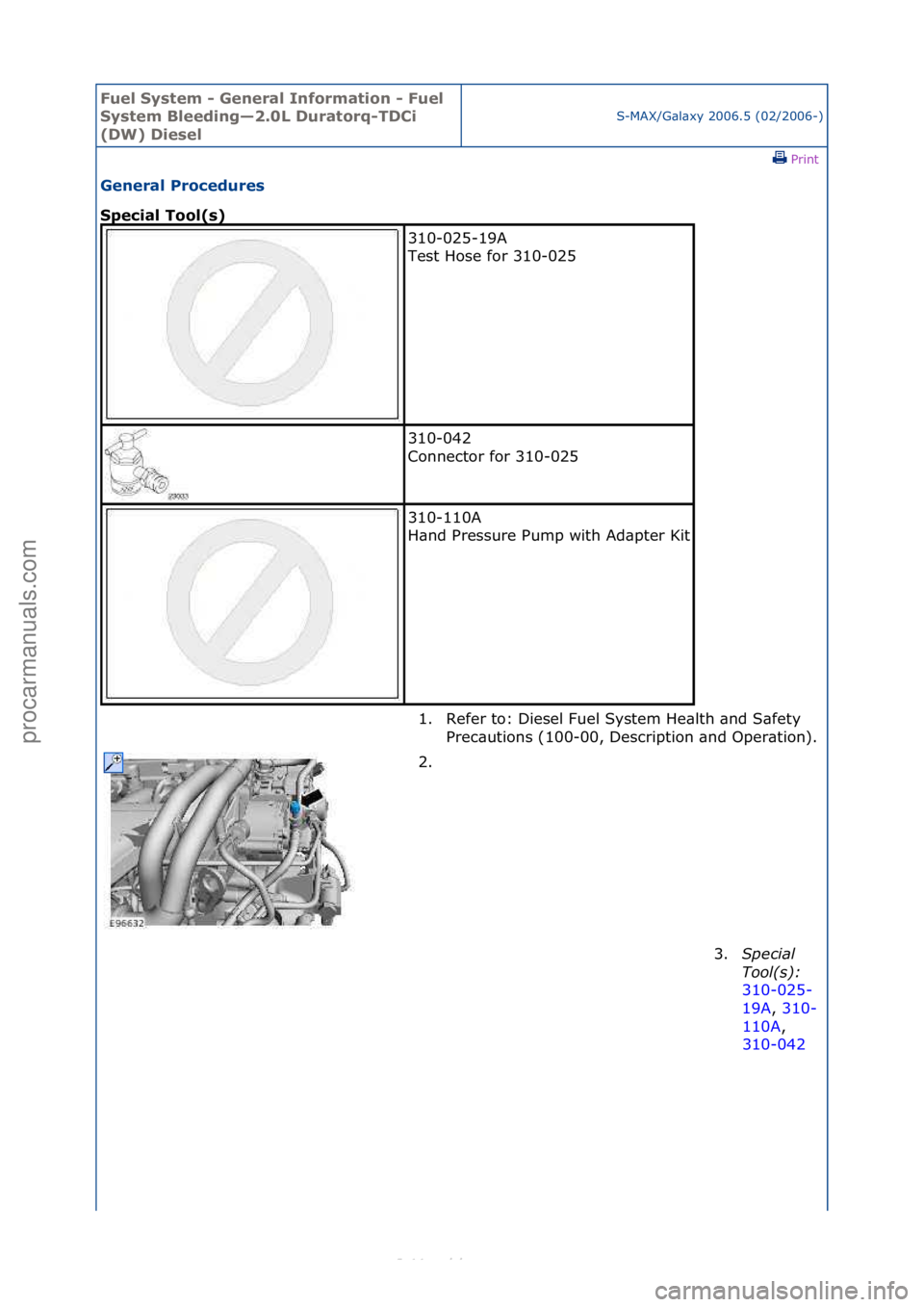 FORD S-MAX 2006  Service Repair Manual Fuel Sy\btem - \feneral Information - Fuel 
Sy\btem Bleeding—2.0L Duratorq-TDCi 
(DW) Die\bel
S-MAX/G\bl\bxy\f2006.5\f(02/2006-)\fPrint \f
\feneral Procedure\b 
Special Tool(\b) 
310-025-19A\f
Test\
