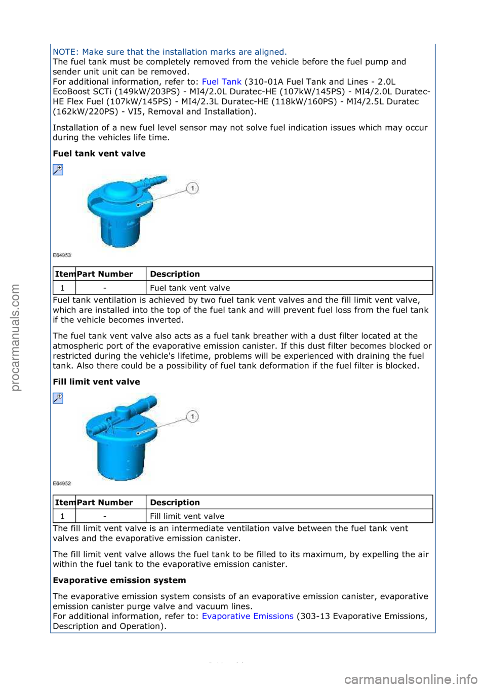 FORD S-MAX 2006  Service Repair Manual NOTE:\fM\bke\fsure\fth\bt\fthe\finst\bll\btion\fm\brks\f\bre\f\bligned.\f
The\ffuel\ft\bnk\fmust\fbe\fcompletely\fremoved\ffrom\fthe\fvehi
cle\fbefore\fthe\ffuel\fpump\f\bnd\f
sender\funit\funit\fc\bn