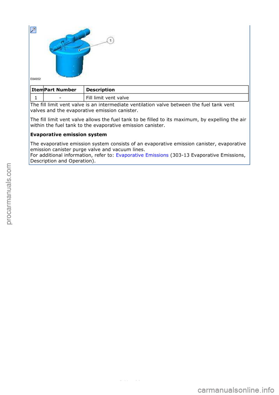 FORD S-MAX 2006  Service Repair Manual \f\fDescr\fpt\fo\b 
Fill\flimit\fvent\fv\blve\f
The\ffill\flimit\fvent\fv\blve\fis\f\bn\fintermedi\bte\fventil\btion\fv\blve\fbetween\fthe\ffuel\ft\bnk\fvent\f
v \b

lves\f\bnd\fthe\fev\bpor\btive\fem