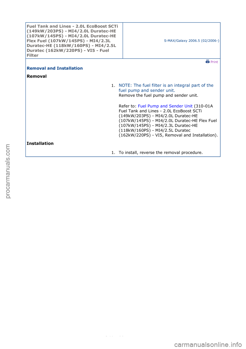 FORD S-MAX 2006  Service Repair Manual Fuel Ta\bk a\bd L\f\bes - 2.0L EcoBoost SCT\f 
(149kW/203PS) - MI4/2.0L Duratec-HE 
(107kW/145PS) - MI4/2.0L Duratec-HE 
Flex Fuel (107kW/145PS) - MI4/2.3L 
Duratec-HE (118kW/160PS) - MI4/2.5L 
Durate