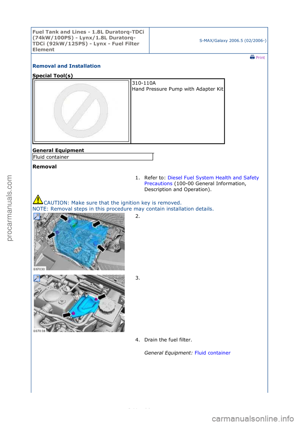 FORD S-MAX 2006  Service Repair Manual Fuel Ta\bk a\bd L\f\bes - 1.8L Duratorq-TDC\f 
(74kW/100PS) - Ly\bx/1.8L Duratorq-
TDC\f (92kW/125PS) - Ly\bx - Fuel F\flter 
Eleme\bt
S-MAX/G\bl\bxy\f2006.5\f(02/2006-)\fPrint \f
Removal a\bd I\bstal