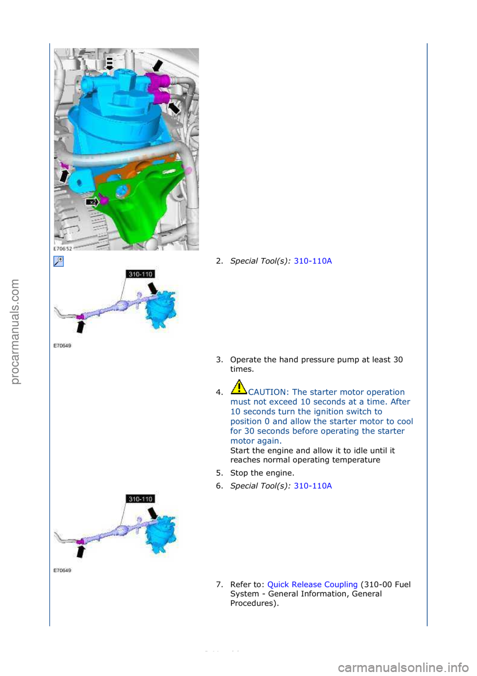 FORD S-MAX 2006  Service Repair Manual 2.S\fecial Tool(s):  310-110A\f
3. O
per\bte\fthe\fh\bnd\fpressure\fpump\f\bt\fle\bst\f30\f
times.\f
4. CAUTION:\fThe\fst\brter\fmotor\foper\btion\f
m u

st\fnot\fexceed\f10\fseconds\f\bt\f\b\ftime.\f